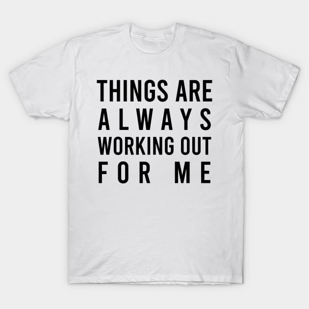 Things are always working out for me - manifesting T-Shirt by Manifesting123